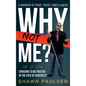 Why Not Me?: Choosing To Be Positive In The Face Of Adversity - Hardcover