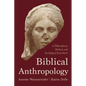 Biblical Anthropology: A Philosophical, Medical, and Sociological Sourcebook - Hardcover