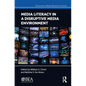 Media Literacy in a Disruptive Media Environment - Paperback