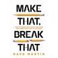 Make That, Break That: How To Break Bad Habits And Make New Ones That Lead To Success - Paperback