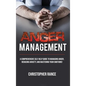 Anger Management: A comprehensive self-help guide to managing anger, reducing anxiety, and mastering your emotions! - Hardcover