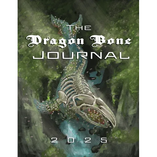 The Dragon Bone Journal: 2025 Issue - Paperback