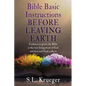 Bible Basic Instructions Before Leaving Earth: Evidence to prove the Bible is the true living word of God and how real God really is - Paperback