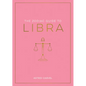 The Zodiac Guide to Libra: The Ultimate Guide to Understanding Your Star Sign, Unlocking Your Destiny and Decoding the Wisdom of the Stars - Hardcover