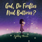 God, Do Fireflies Need Batteries? - Paperback
