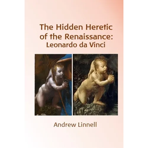 The Hidden Heretic of the Renaissance: Leonardo - Paperback