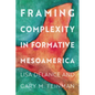 Framing Complexity in Formative Mesoamerica - Hardcover