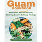 Guam Cookbook: From H蘿ai Adai to Um蚯ak: Savouring Guam's Culinary Heritage - Paperback