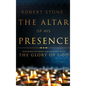The Altar of His Presence: Inspiring Intimate Encounters with the Glory of God - Hardcover