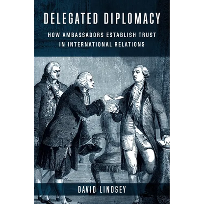 Delegated Diplomacy: How Ambassadors Establish Trust in International Relations - Paperback