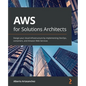 AWS for Solutions Architects: Design your cloud infrastructure by implementing DevOps, containers, and Amazon Web Services - Paperback