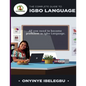 The Complete Guide to Igbo Language: All you need to become proficient in Igbo Language - Paperback