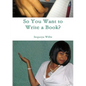 So You Want to Write a Book? - Paperback