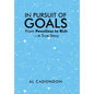 In Pursuit of Goals: From Penniless to Rich -A True Story - Hardcover