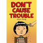 Don't Cause Trouble - Hardcover