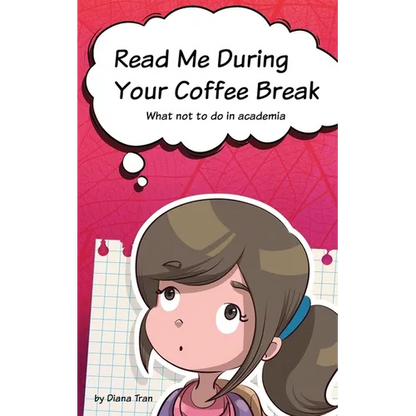 Read Me During Your Coffee Break: What not to do in academia - Paperback