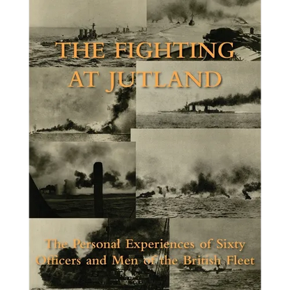 The Fighting at Jutland: The Personal Experiences of Sixty Officers and Men of the British Fleet - Paperback