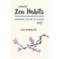 Essential Zen Habits: Mastering the Art of Change Briefly - Paperback