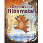 I Don't Wanna Hibernate! - Hardcover