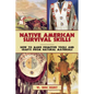 Native American Survival Skills: How to Make Primitive Tools and Crafts from Natural Materials - Paperback