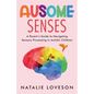Ausome Senses A Parent's Guide to Navigating Sensory Processing in Autistic Children - Paperback