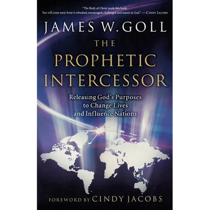 Prophetic Intercessor: Releasing God's Purposes to Change Lives and Influence Nations - Paperback