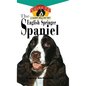 The English Springer Spaniel: An Owner's Guide to a Happy Healthy Pet - Hardcover