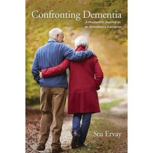 Confronting Dementia: A Husband's Journey as an Alzheimer's Caregiver - Paperback