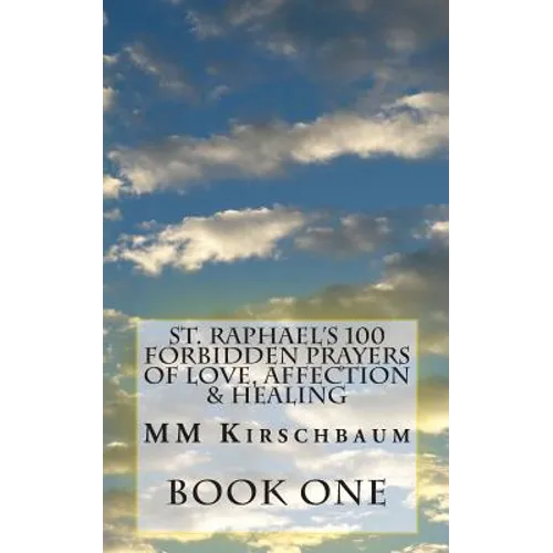 St. Raphael's 100 Forbidden Prayers of Love, Affection & Healing - Paperback