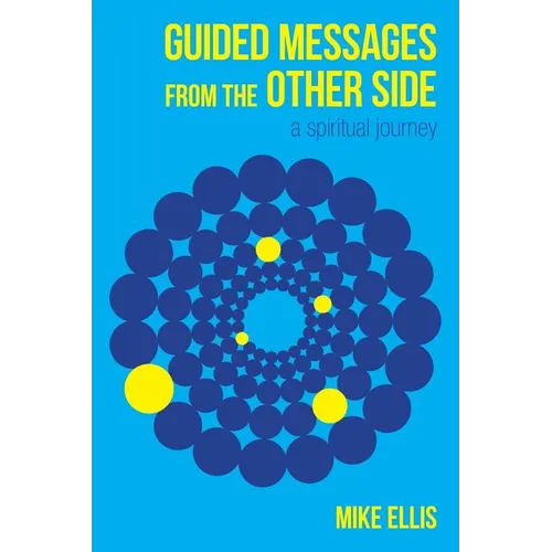 Guided Messages from the Other Side: (A Spiritual Journey) - Paperback