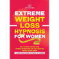 Extreme Rapid Weight Loss Hypnosis for Women: Feminine Affirmations for Weight Loss, Deep Sleep, Meditation and Motivation. Self-Hypnotic Gastric Band - Paperback