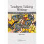 Teachers Talking Writing: Perspectives on Places, Pedagogies, and Programs - Paperback