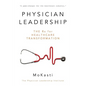Physician Leadership: The Rx for Healthcare Transformation - Paperback