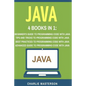 Java: 4 Books in 1: Beginner's Guide + Tips and Tricks + Best Practices + Advanced Guide to Programming Code with Java - Paperback