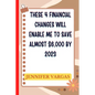 These 4 financial changes will enable me to save almost $6,000 by 2023 - Paperback