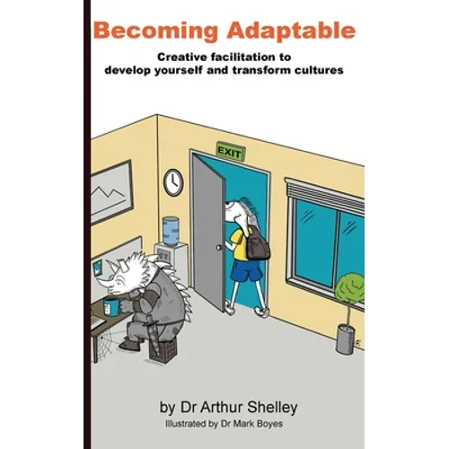 Becoming Adaptable: Creative facilitation to develop yourself and transform cultures - Paperback