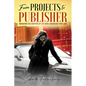 from PROJECTS to PUBLISHER: Navigating the Chapters of Life While Maximizing Your Lane - Paperback