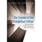 The Scandal of the Evangelical College: Why Christian Higher Education Fails the Church - Hardcover