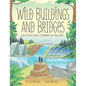 Wild Buildings and Bridges: Architecture Inspired by Nature - Hardcover