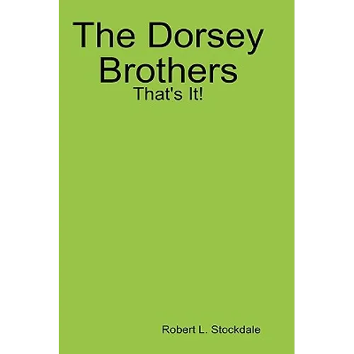 The Dorsey Brothers: That's It! - Hardcover
