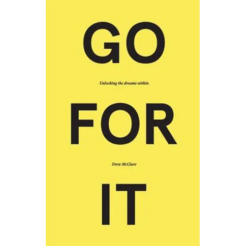 Go for It: Unlocking the Dreams Within - Paperback