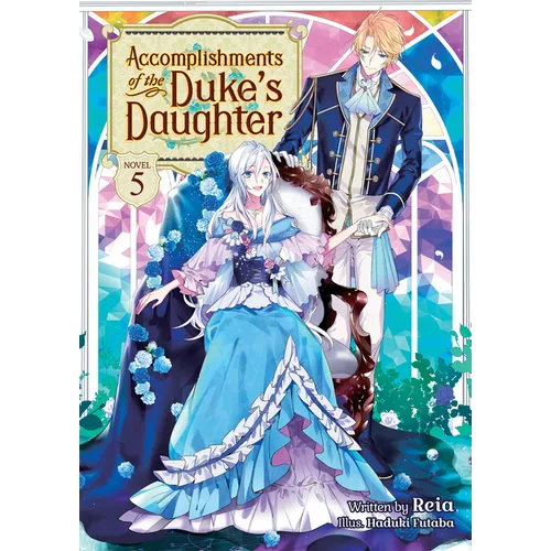 Accomplishments of the Duke's Daughter (Light Novel) Vol. 5 - Paperback