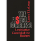 The Fiscal Congress: Legislative Control of the Budget - Hardcover