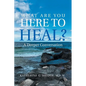 What Are You Here to Heal?: A Deeper Conversation - Paperback