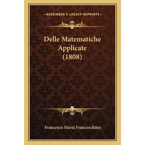 Delle Matematiche Applicate (1808) - Paperback