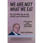 We Are Not What We Eat: We Are What We Do Not Digest and Assimilate - Paperback