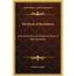 The Book of Revelation: A Study of the Last Prophetic Book of Holy Scripture - Hardcover
