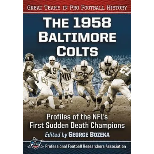 The 1958 Baltimore Colts: Profiles of the Nfl's First Sudden Death Champions - Paperback