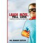 Laugh More, Yell Less: A Guide to Raising Kick-Ass Kids - Paperback