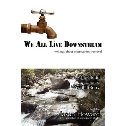 We All Live Downstream: Writings about Mountaintop Removal - Paperback